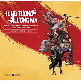 Hùng Tượng, Lương Mã: Những câu chuyện về kỵ binh, tượng binh trong lịch sử Việt Nam - Chuyện