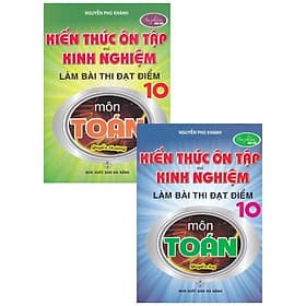 Kiến Thức Ôn Tập Và Kinh Nghiệm Làm Bài Thi Đạt Điểm 10 Môn Toán - Combo 2 Cuốn - Hồng Ân - An