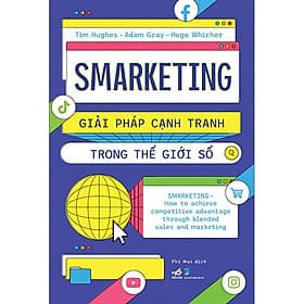 Smarketing - Giải Pháp Cạnh Tranh Trong Thế Giới Số - Tim Hughes, Adam Gray, Hugo Whicher - Phí Mai dịch - (bìa mềm) - Nhã Nam