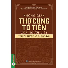 Không Gian Thờ Cúng Tổ Tiên Của Người Việt - Truyền Thống Và Đương Đại - 