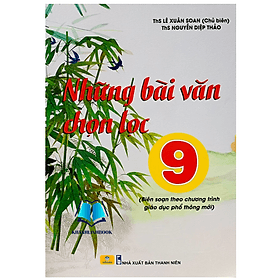những bài văn chọn lọc 9 (biên soạn theo chương trình mới)