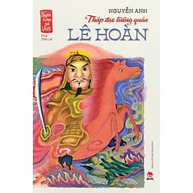 Sách Thập Đạo Tướng Quân Lê Hoàn (Ngàn Năm Sử Việt - Nhà Tiền Lê) - 