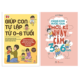 Combo 2 Cuốn: Giúp Con Tự Lập Từ 0 6 Tuổi + Cùng Con Bước Qua Thời Kì Nhạy Cảm 3 6 Tuổi - Đồng Lập