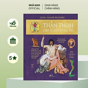 Thần thoại cho người đãng trí (Jean - Claude Belfiore) (Nhã Nam Official) - Nhã Nam