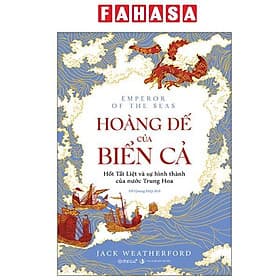 Hoàng Đế Của Biển Cả - Hốt Tất Liệt Và Sự Hình Thành Của Nước Trung Hoa - Thanh Hoa