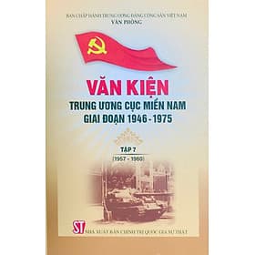 Văn kiện Trung ương Cục miền Nam giai đoạn 1946 – 1975, tập 7 (1957 - 1960) - Nhã Nam