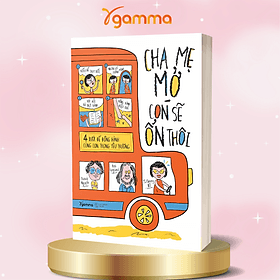 Cha Mẹ Mở, Con Sẽ Ổn Thôi - 4 Bước Để Đồng Hành Cùng Con Trong Yêu Thương - Cherry Vũ, Rob England, David Nguyễn - Alpha Books - Vu Đồng