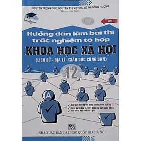 Hướng Dẫn Làm Bài Thi Tổ Hợp Khoa Học Xã Hội (Lịch Sử - Địa Lí - Giáo Dục Công Dân) - An Thi
