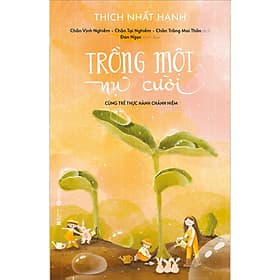 Sách Trồng Một Nụ Cười - Cùng Trẻ Thực Hành Chánh Niệm - Thái Hà