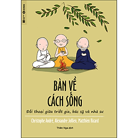 Sách Bàn Về Cách Sống – Đối Thoại Giữa Triết Gia, Bác Sĩ Và Nhà Sư - Nha Nha