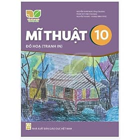 Sách giáo khoa Mĩ Thuật 10- Đồ Họa (Tranh in)- Kết Nối Tri Thức Với Cuộc Sống (Kèm Nilon bọc Sách) - Thu