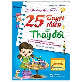 Rèn Luyện Kỹ Năng Sống Cho Học Sinh - 25 Tuyệt Chiêu Để Thay Đổi - Chizu Saeki