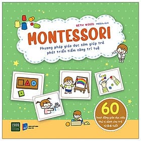 Montessori: Phương pháp giáo dục sớm giúp trẻ phát triển tiềm năng trí tuệ (M)