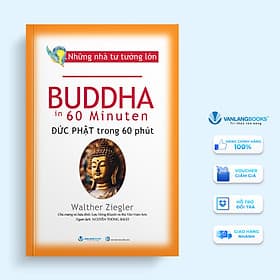 Những Nhà Tư Tưởng Lớn - Buddha Đức Phật Trong 60 Phút - Vanlangbooks