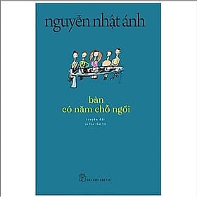 Sách Văn Học Kinh Điển Nguyễn Nhật Ánh: Bàn Có Năm Chỗ Ngồi - Nguyễn Nam