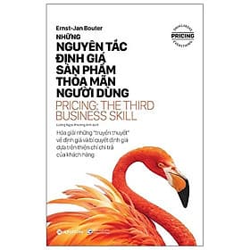 Những Nguyên Tắc Định Giá Sản Phẩm Thỏa Mãn Người Dùng - Pricing: The Third Business Skill - NG.UYÊN