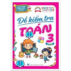 Đề Kiểm Tra Toán Lớp 3 - Chân Trời Sáng Tạo - Cả năm (1 cuốn) - An Nam