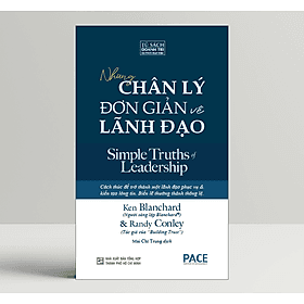 NHỮNG CHÂN LÝ ĐƠN GIẢN VỀ LÃNH ĐẠO (Simple Truths of Leadership) - Ken Blanchard và Randy Conley - Mai Chí Trung dịch - (bìa mềm) - Léa