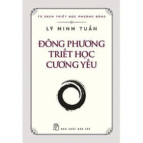 Đông Phương Triết Học Cương Yếu - Phương Phương