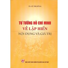 Tư Tưởng Hồ Chí Minh Về Lập Hiến Nội Dung Và Giá Trị - Minh Quốc