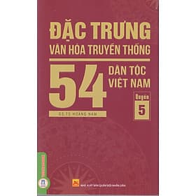 Đặc trưng văn hóa truyền thống 54 dân tộc Việt Nam (Quyển 5) - Do