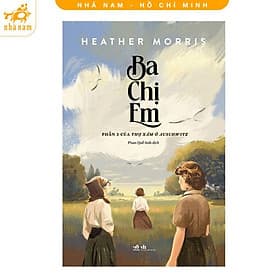 Ba chị em (Phần 3 của thợ xăm ở Auschiwtz) - Nhã Nam - Nhã Nam