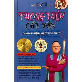 Phong Thủy Cải Vận Dành Cho Người Khuyết Kim, Thủy (Quyển Xuân, Hạ) - Lý Cư Minh - Lý Cư Minh