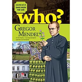Sách Who? Chuyện Kể Về Danh Nhân Thế Giới - Gregor Mendel - Chuyện