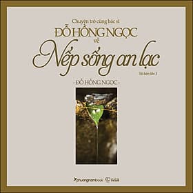 Sách Chuyện Trò Cùng Bác Sĩ Đỗ Hồng Ngọc Về Nếp Sống An Lạc - 