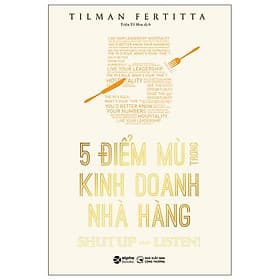 5 Điểm Mù Trong Kinh Doanh Nhà Hàng - Tilman Fertitta - Do