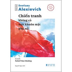 Sách Chiến tranh không có một khuôn mặt phụ nữ (Tái bản) - Svetlana Alexievich