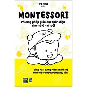 Sách Montessori - Phương Pháp Giáo Dục Toàn Diện Cho Trẻ 0-6 Tuổi - Phương Phương