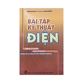 Bài tập kỹ thuật điện: tóm tắt lý thuyết, 96 bài tập đã giải, 152 bài tập và câu hỏi trắc nghiệm có đáp án - Thu