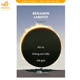 Khi ta không còn hiểu thế giới (Nhã Nam HCM) - Nhã Nam