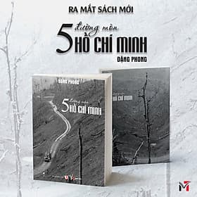 Sách : 5 ĐƯỜNG MÒN HỒ CHÍ MINH – ĐẶNG PHONG - Minh Trung