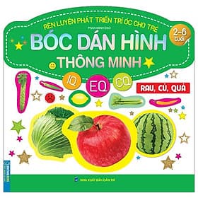 Rèn Luyện Phát Triển Trí Óc Cho Trẻ - Bóc Dán Hình Thông Minh IQ-EQ-CQ - Rau, Củ, Quả (Dành Cho Trẻ Từ 2-6 Tuổi) - Minh Minh