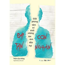 Đập Tan Cơn Nghiện - Giải Phóng Tâm Trí Khỏi Những Ám Ảnh Độc Hại - AZ Việt Nam - Nam Việt