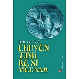 Chuyện Tình Kẻ Sĩ Việt Nam - NXB Phụ Nữ - Nam Việt