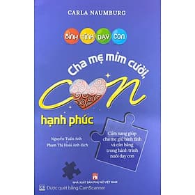 Bình tĩnh dạy con - Cha mẹ mỉm cười con hạnh phúc (PN) - Bình