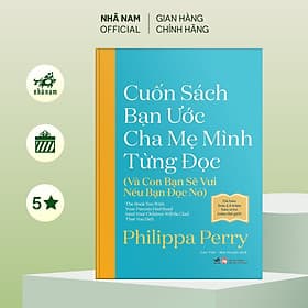 Cuốn sách bạn ước cha mẹ mình từng đọc (Và con bạn sẽ vui nếu bạn đọc nó) - Nhã Nam Official