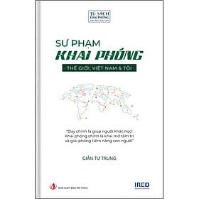 Sách Sư Phạm Khai Phóng - Thế Giới, Việt Nam & Tôi - Nhà Xuất Bản Tri Thức