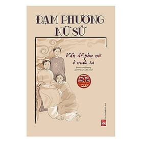 Đạm Phương Nữ Sử - Vấn Đề Phụ Nữ Ở Nước Ta - Phương Phương
