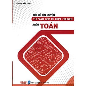 Bộ Đề Ôn Luyện Thi Vào Lớp 10 THPT Chuyên Môn Toán _ EDU - Nam Việt