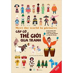 Sách Gặp Gỡ Thế Giới Qua Tranh (Ehon Nhật Bản) - Văn