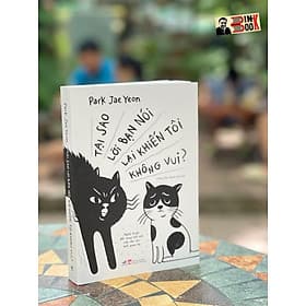 TẠI SAO LỜI BẠN NÓI LẠI KHIẾN TÔI KHÔNG VUI - Nhã Nam