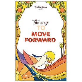 Sách The Way To Move Forward (Song Ngữ Anh - Việt) - The Wanderers