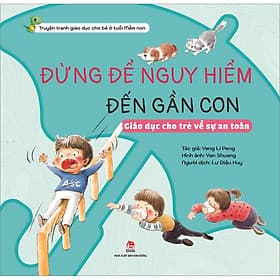 Sách Đừng Để Nguy Hiểm Đến Gần Con - Giáo Dục Cho Trẻ Về Sự An Toàn - Kim Hyojin