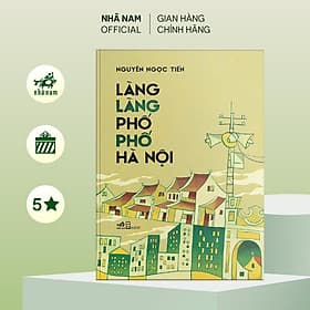 Làng làng phố phố Hà Nội (Nguyễn Ngọc Tiến) (Nhã Nam Official) - Nguyễn Ngọc Lan