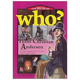 Who? Chuyện Kể Về Danh Nhân Thế Giới: Hans Christian Andersen - Chuyện