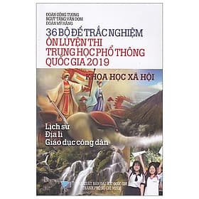 Sách 36 Bộ Đề Trắc Nghiệm Ôn Thi Trung Học Phổ Thông Quốc Gia 2019 - Khoa Học Xã Hội - Minh Quốc